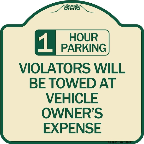 1 Hour Parking Violators Will Towed Vehicle Owners Expense Alum Sign, 18" L, 18" H, TG-1818-24647